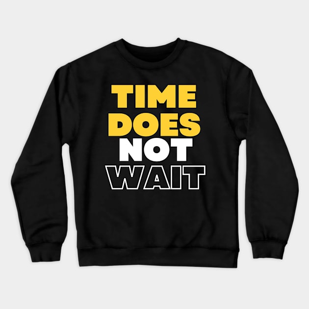 Time does not wait Crewneck Sweatshirt by Truly